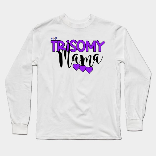 Trisomy 9 Mama Long Sleeve T-Shirt by SOFT Trisomy Awareness